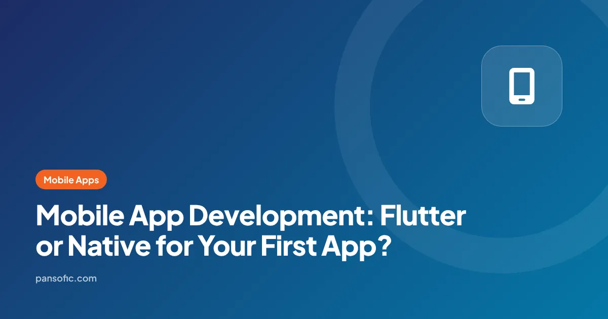 Flutter or Native: Which Should You Choose for Your First App?